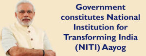 NITI Aayog, The National Institution for Transforming India, Planning Commission, resources and knowledge centre, technical advice, strategic directional,  policy inputs, Government of India, Prime minister, India, governing council, Chief Minister, federalism